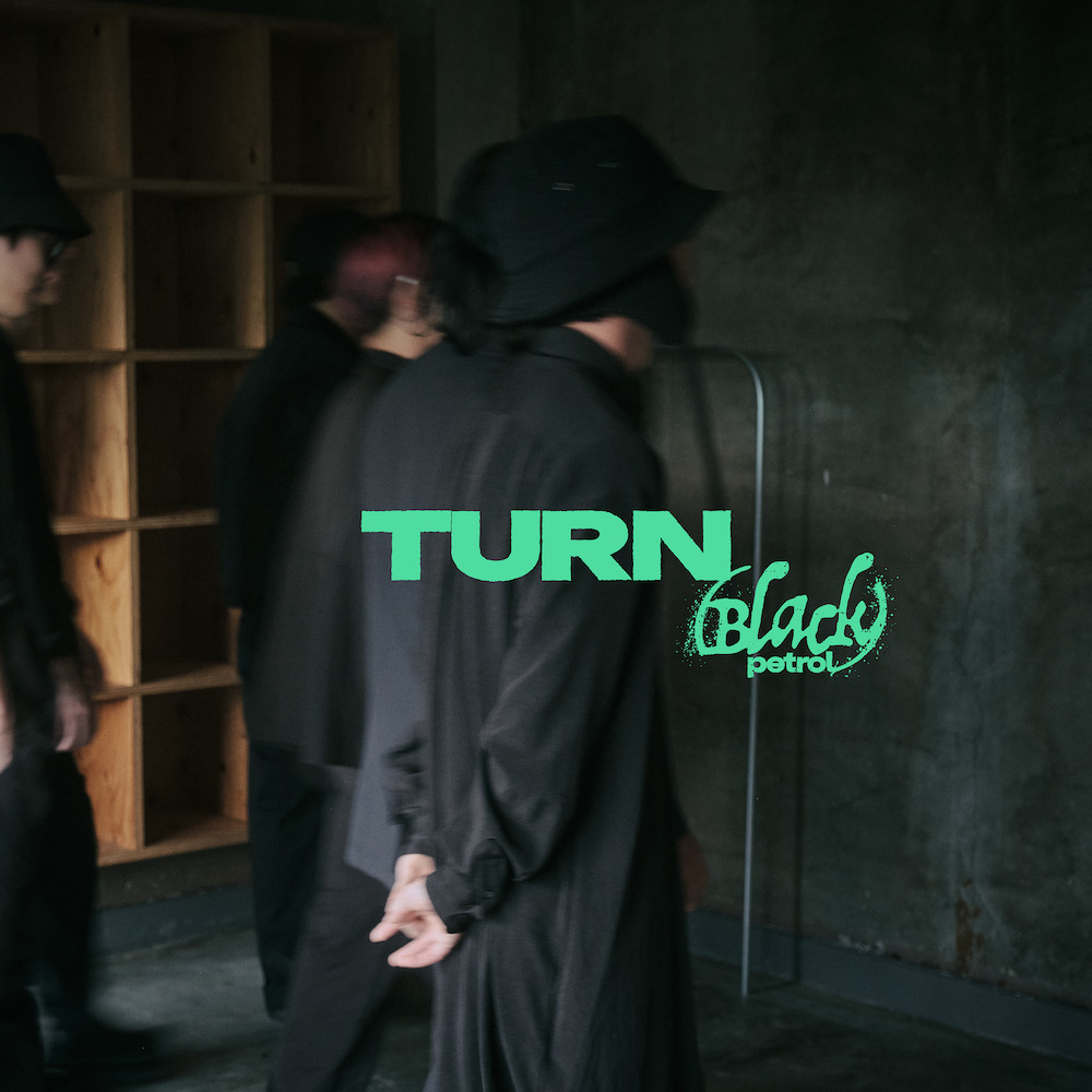 Black petrol、2部構成のニューシングル『TURN』リリース ｜ 新